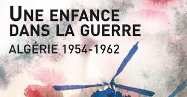 Une enfance dans la guerre. Algérie 1954-1962 : quel gâchis !