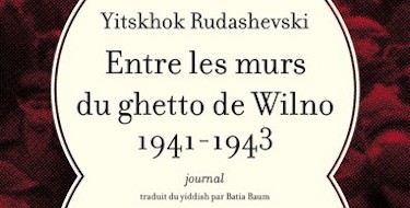Le Journal d'Yitskhok Rudashevski : une puissante envie de vivre