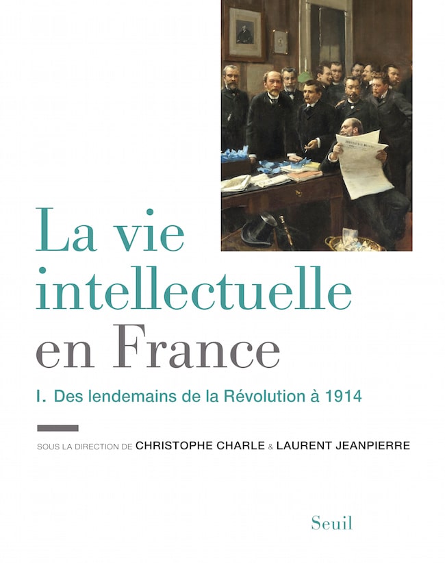 Christophe Charle et Laurent Jeanpierre, dir., La vie intellectuelle en France