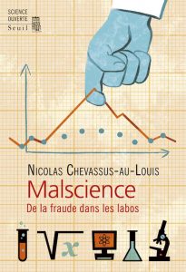 Nicolas Chevassus-au-Louis, Malscience, de la fraude dans les labos, Seuil 