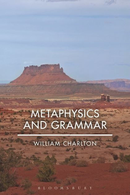 William Charlton, Metaphysics and grammar, Bloomsbury