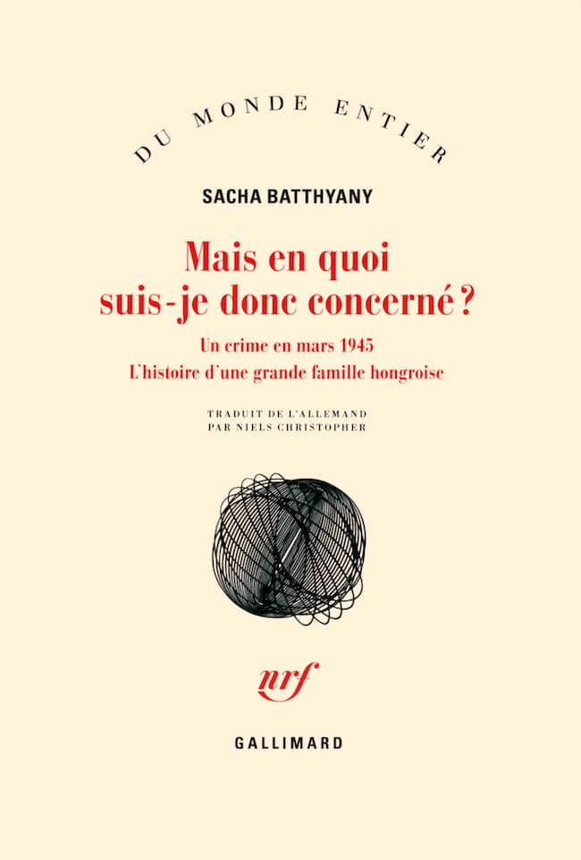 Sacha Batthyany, Mais en quoi suis-je donc concerné ? Un crime en mars 1945