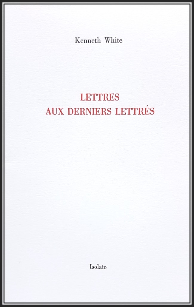 Kenneth White, Lettres aux derniers lettrés