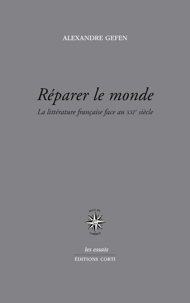 Alexandre Gefen, Réparer le monde. La littérature française face au XXIe siècle