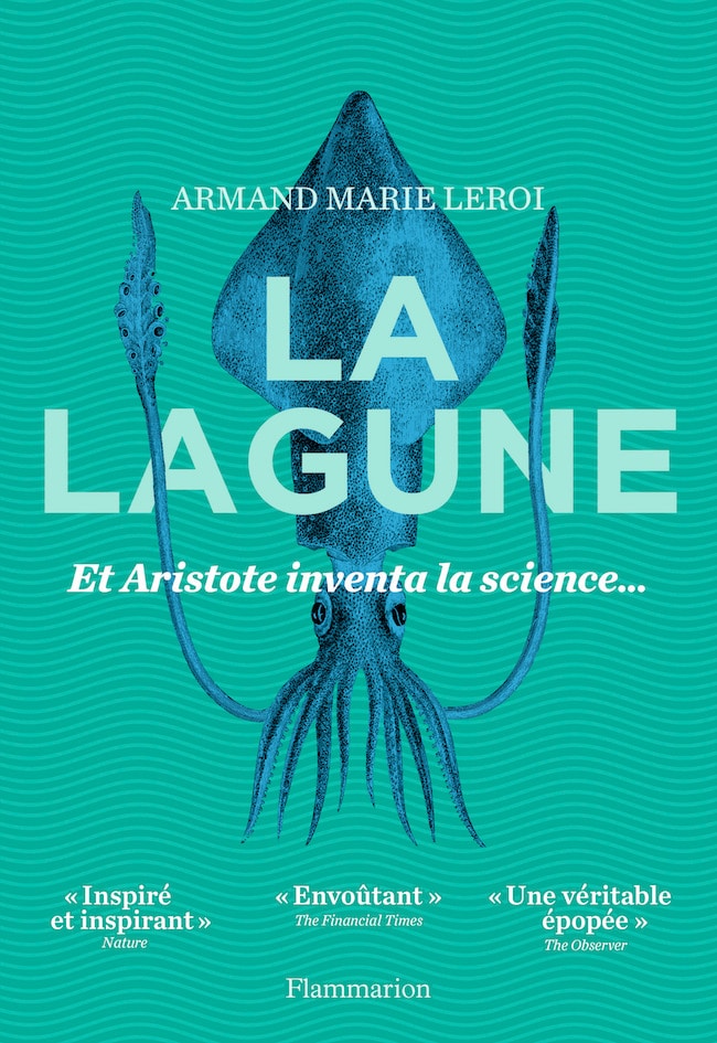 Armand Marie Leroi, La lagune. Et Aristote inventa la science…