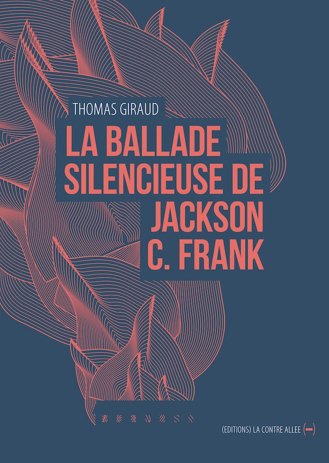 Thomas Giraud, La ballade silencieuse de Jackson C. Frank