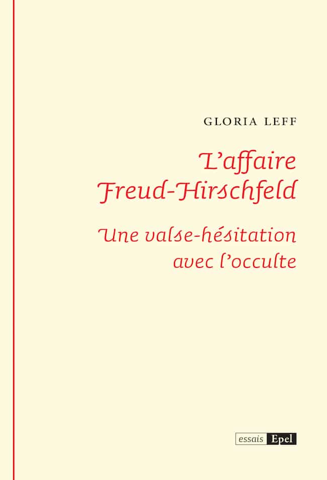 Gloria Leff, L’affaire Freud-Hirschfeld. Une valse-hésitation avec l’occulte