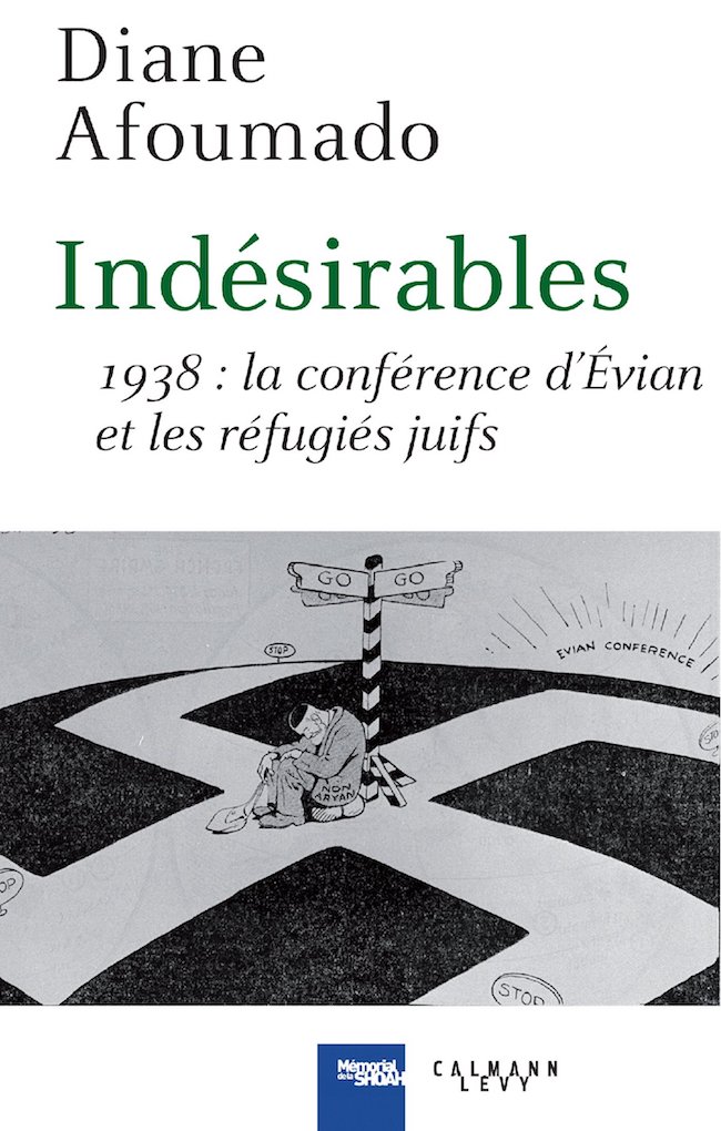 Diane Afoumado, Indésirables. 1938 : la conférence d’Évian et les réfugiés juifs