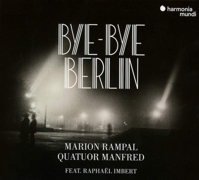 Bye-bye Berlin. Marion Rampal, voix. Quatuor Manfred, quatuor à cordes. Raphaël Imbert