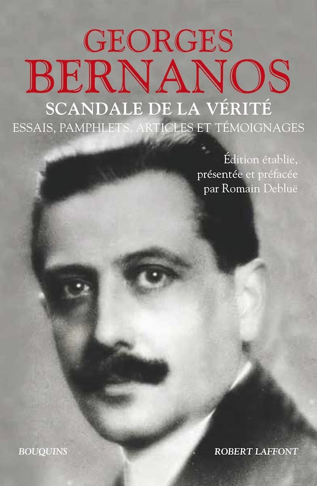 Georges Bernanos, Scandale de la vérité. Essais, pamphlets, articles et témoignages