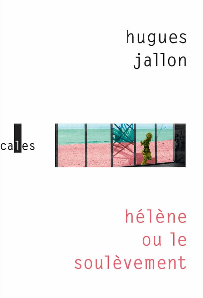 Hugues Jallon, Hélène ou le soulèvement