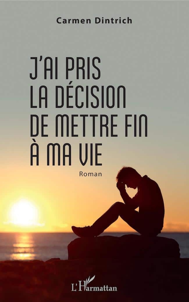 Carmen Dintrich, J’ai pris la décision de mettre fin à ma vie