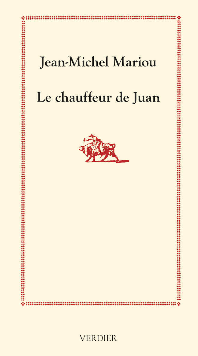 Jean-Michel Mariou, Le chauffeur de Juan. Sur la route des toros