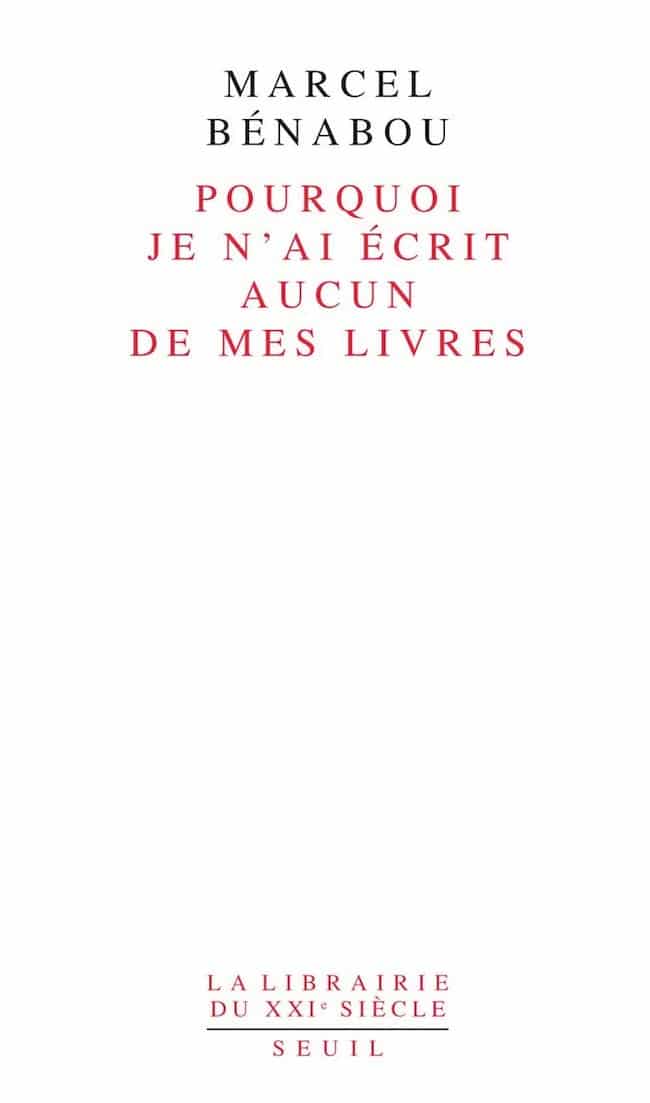Marcel Bénabou, Pourquoi je n’ai écrit aucun de mes livres. Seuil, coll. « La Librairie du XXIe siècle