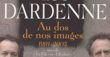 Luc Dardenne, Au dos de nos images I & II. Seuil, coll. « La Librairie du XXIe siècle
