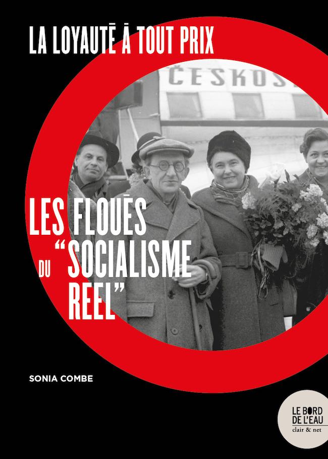 Sonia Combe, La loyauté à tout prix. Les floués du « socialisme réel »