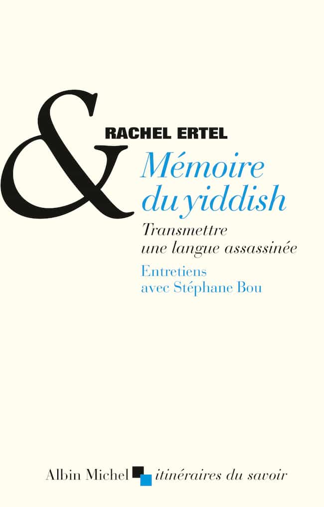 Rachel Ertel, Mémoire du yiddish. Transmettre une langue assassinée.