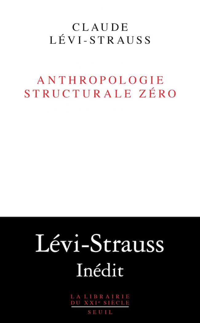 Claude Lévi-Strauss, Anthropologie structurale zéro