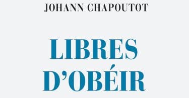 Johann Chapoutot, Libres d’obéir. Le management du nazisme à aujourd’hui. Höhn