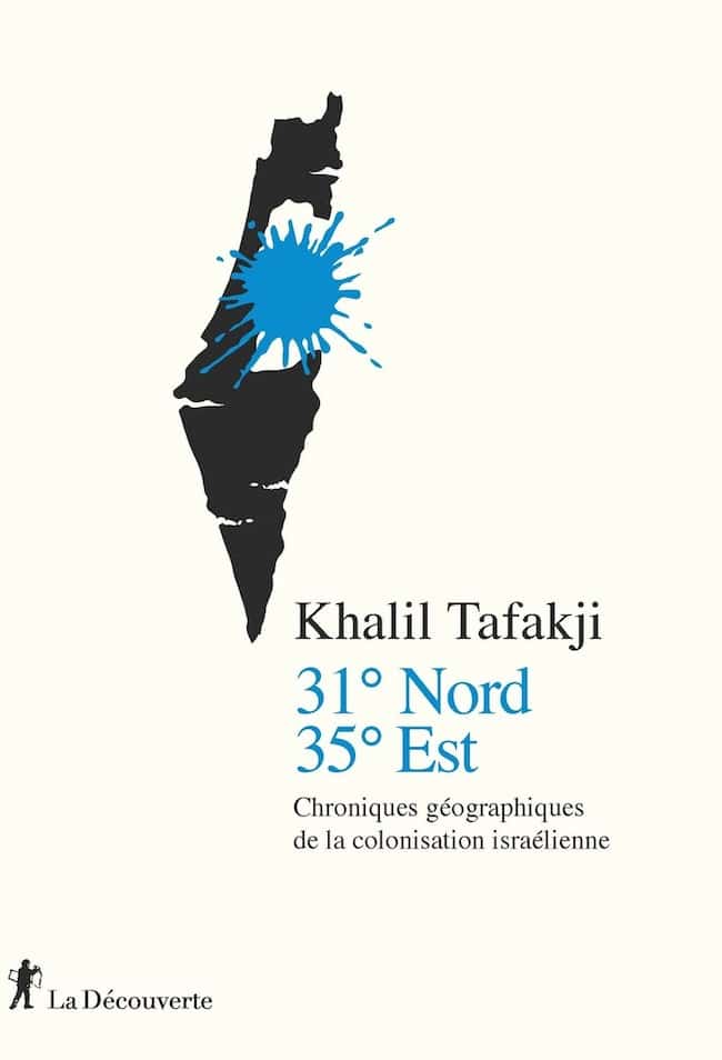 Khalil Tafakji avec Stéphanie Maupas, 31° Nord 35° Est. Chroniques géographiques de la colonisation israélienne