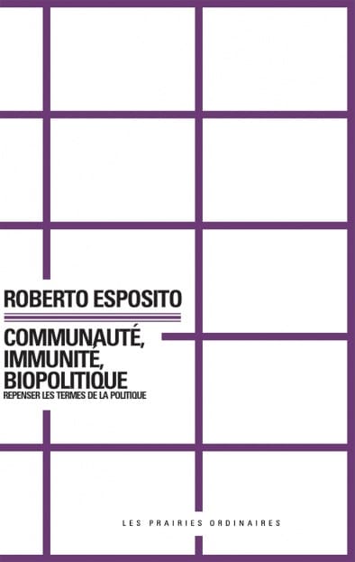 Roberto Esposito, Communitas. Origine et destin de la communauté Roberto Esposito, Communauté, immunité, biopolitique. Repenser les termes de la politique