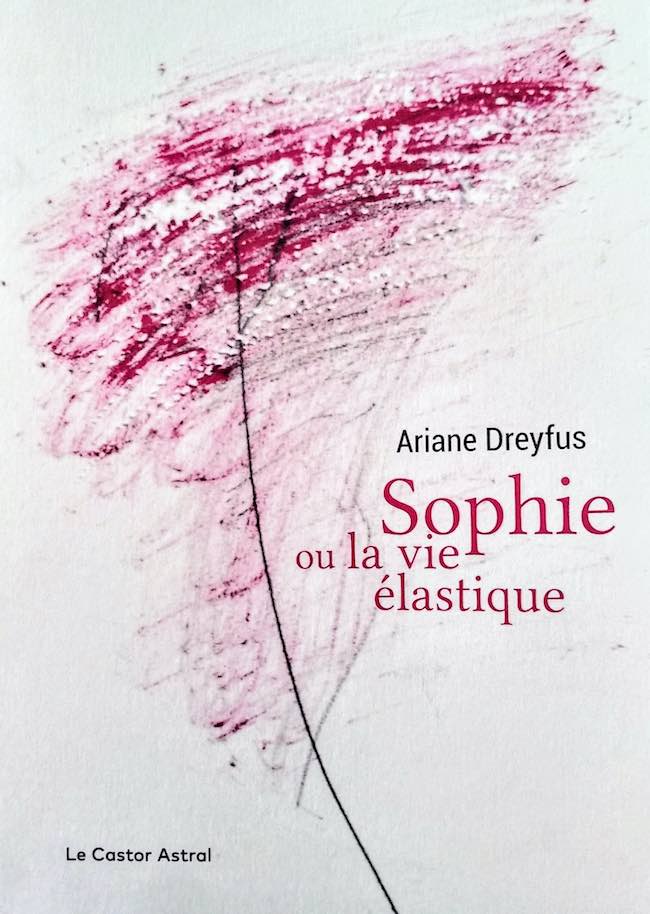 Ariane Dreyfus, Sophie ou la vie élastique
