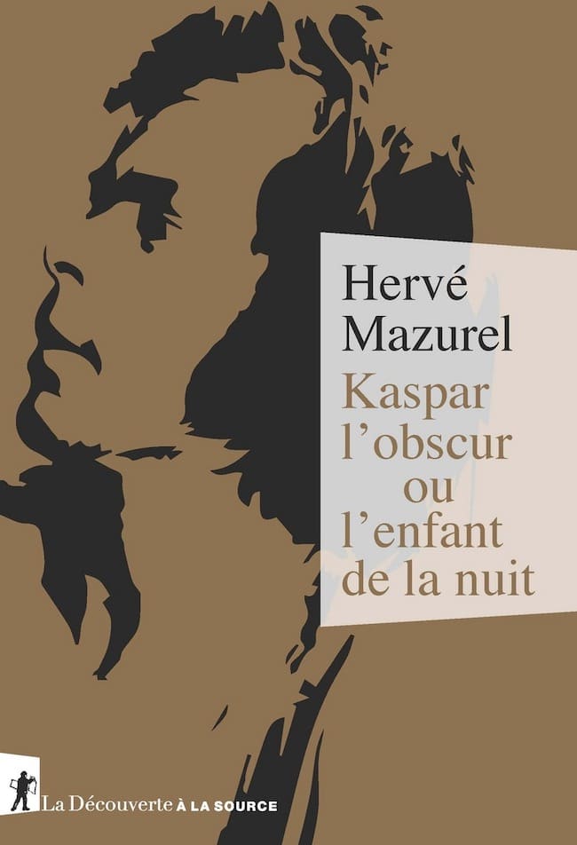 Hervé Mazurel, Kaspar l’obscur ou l’enfant de la nuit