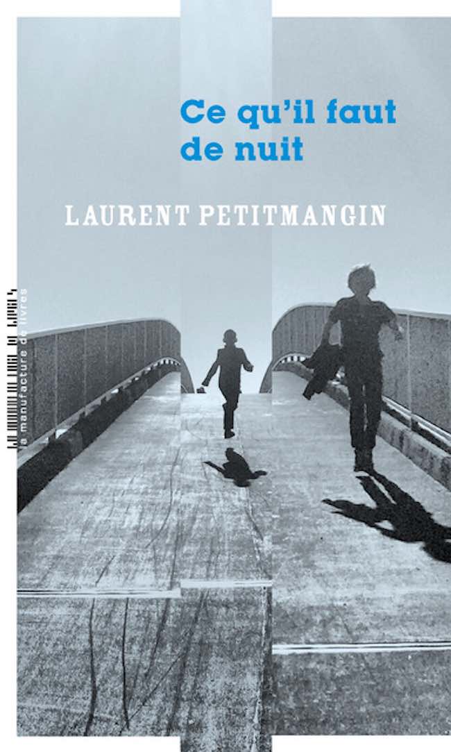 Laurent Petitmangin, Ce qu’il faut de nuit