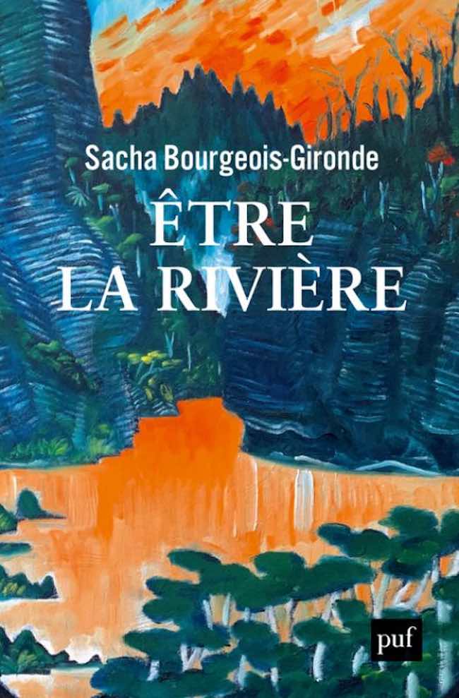 Sacha Bourgeois-Gironde, Être la rivière