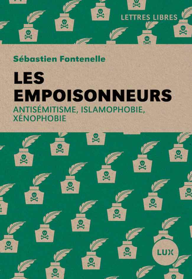 Sébastien Fontenelle, Les empoisonneurs. Antisémitisme, islamophobie, xénophobie