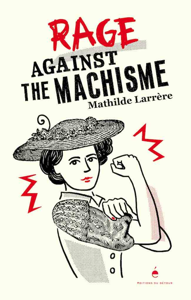 Mathilde Larrère, Rage against the machisme