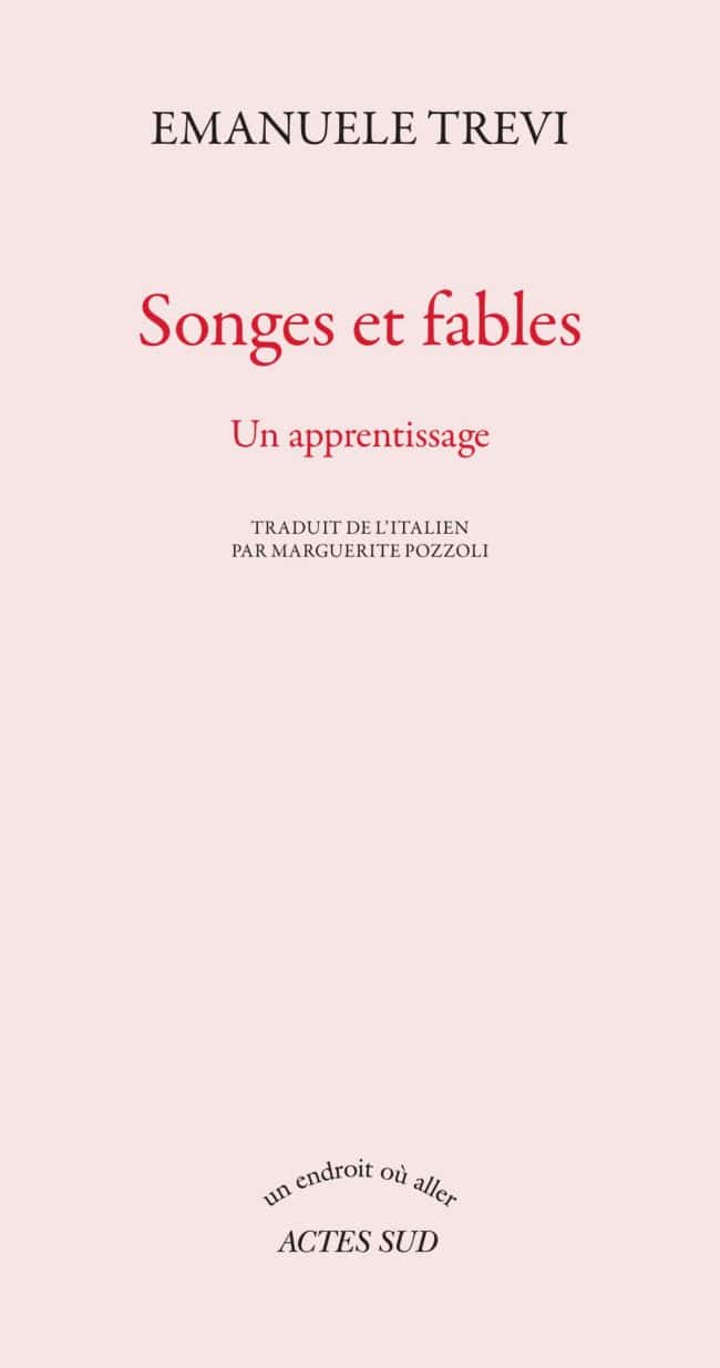 Emanuele Trevi, Songes et fables. Un apprentissage