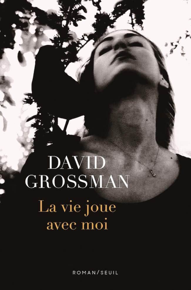 David Grossman, La vie joue avec moi