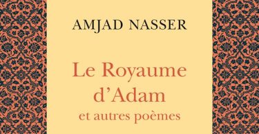 Le royaume d’Adam et autres poèmes : pour découvrir Amjad Nasser