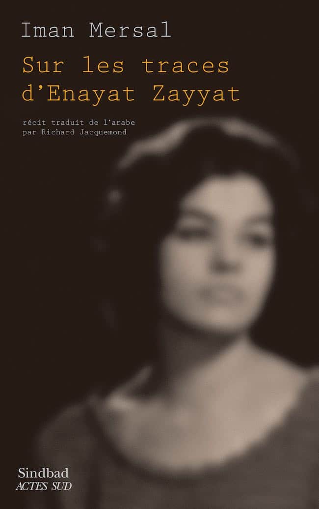 Sur les traces d’Enayat Zayyat, d'Iman Mersal