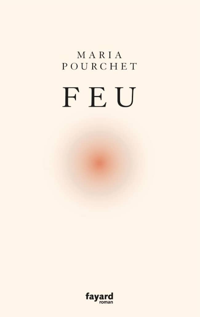 Feu, le sixième roman de Maria Pourchet : je et tu