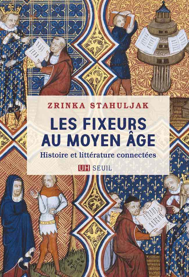 Les fixeurs au Moyen Âge, de Zrinka Stahuljak : l'éthique de la médiation