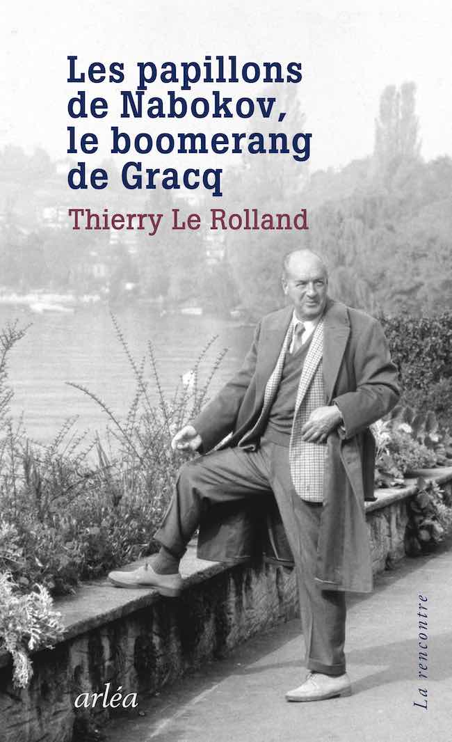 Les papillons de Nabokov, le boomerang de Gracq, de Thierry Le Rolland
