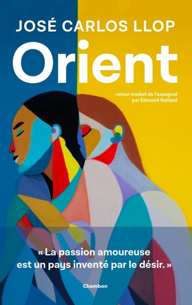 Orient, de José Carlos Llop : le tendre et dangereux visage de l’amour