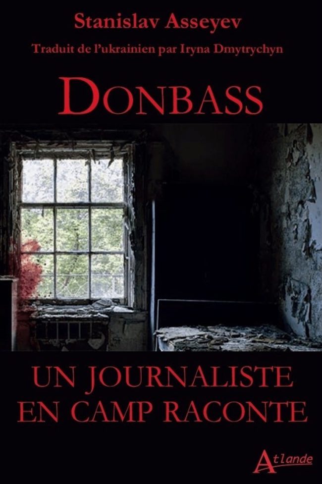 Donbass. Un journaliste en camp raconte, de Stanislav Asseyev