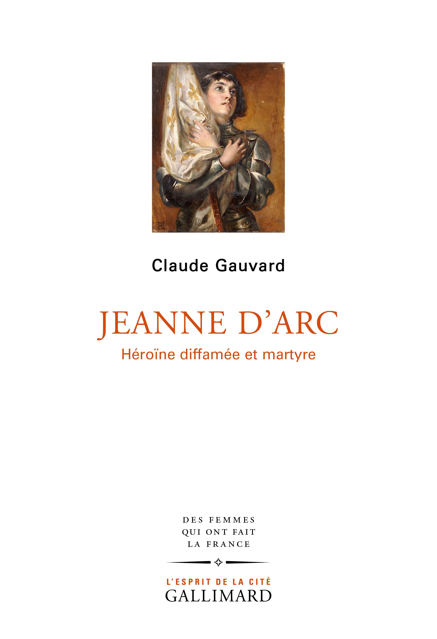 Jeanne d’Arc. Héroïne diffamée et martyre, de Claude Gauvard