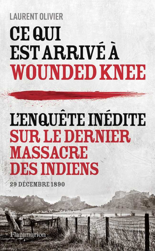 Laurent Olivier, David Treuer : le 29 décembre 1890, Wounded Knee