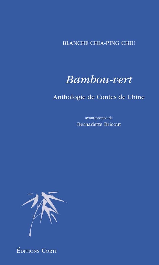 Bambou-vert. Anthologie de contes de Chine, de Blanche Chia-Ping Chiu