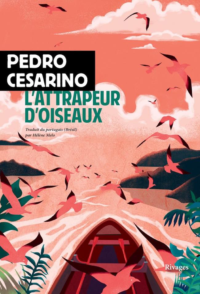 L’attrapeur d’oiseaux, de Pedro Cesarino : dans la désolation amazonienne
