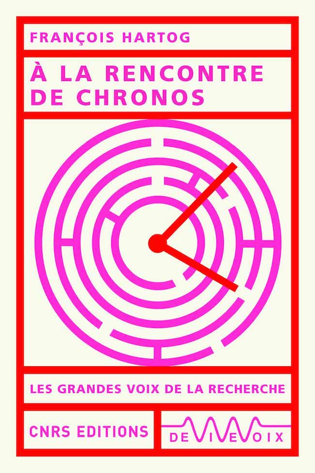À la rencontre de Chronos, 1970-2022, de François Hartog