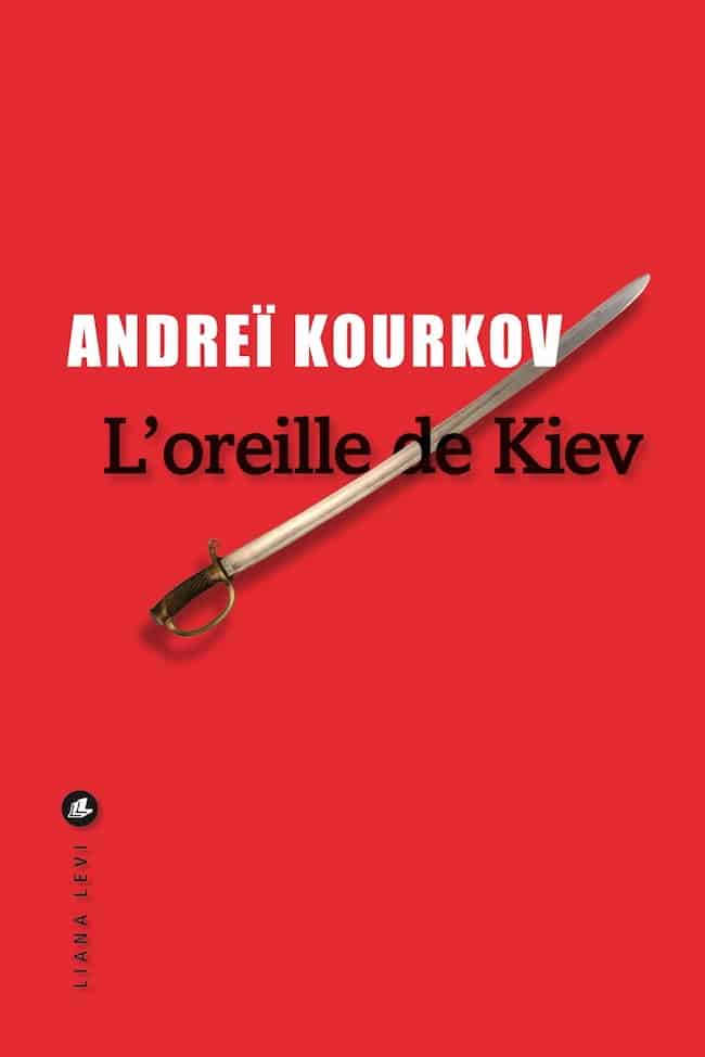 L’oreille de Kiev, d'Andreï Kourkov : 1919, l'autre guerre