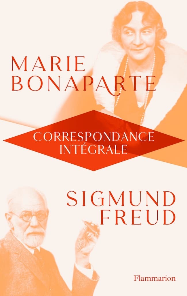 Marie Bonaparte et Sigmund Freud : la Correspondance intégrale