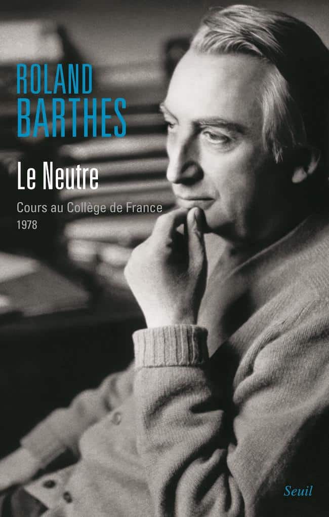 Le neutre, de Roland Barthes : liberté académique