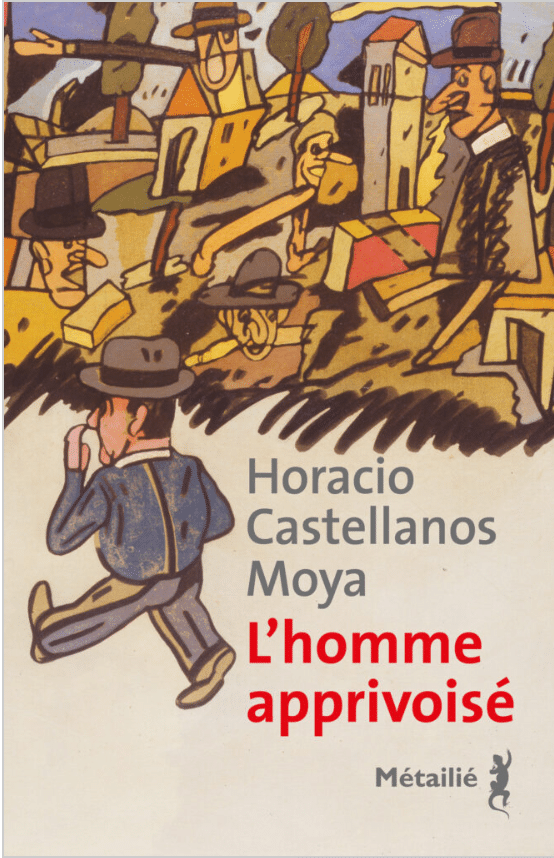 Couverture de Horacio Castellanos Moya L’homme apprivoisé.