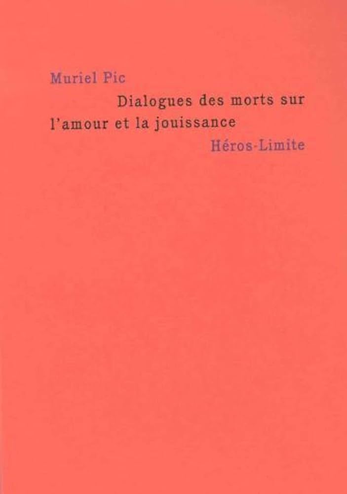 Couverture de Muriel Pic | Dialogues des morts sur l’amour et la jouissance